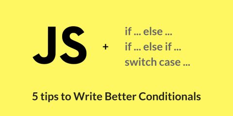 Write Better Conditionals in JavaScript
