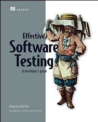 Effective Software Testing: A Developer's Guide