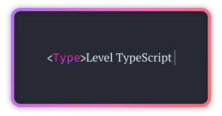 Type-Level TypeScript