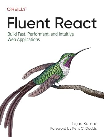 Fluent React: Build Fast, Performant, and Intuitive Web Applications